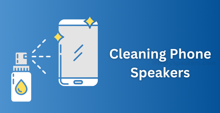 Top Tips for Cleaning Phone Speakers Effectively